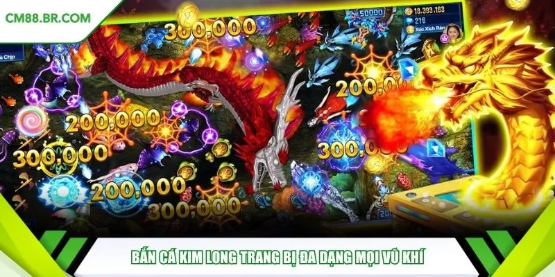 Bắn cá kim long trang bị đa dạng mọi vũ khí