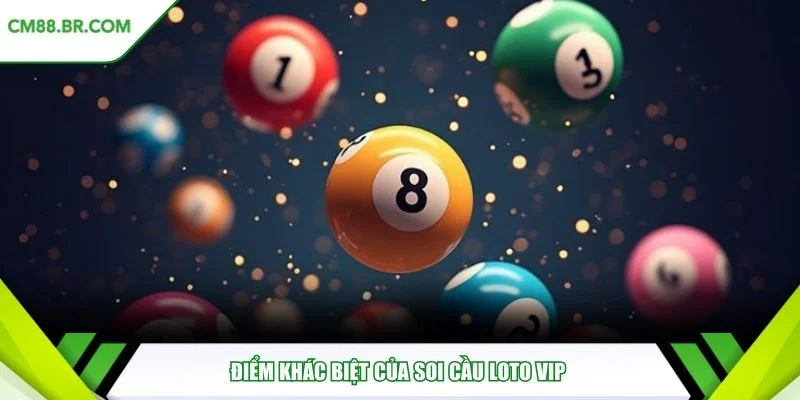 Điểm khác biệt của soi cầu loto VIP