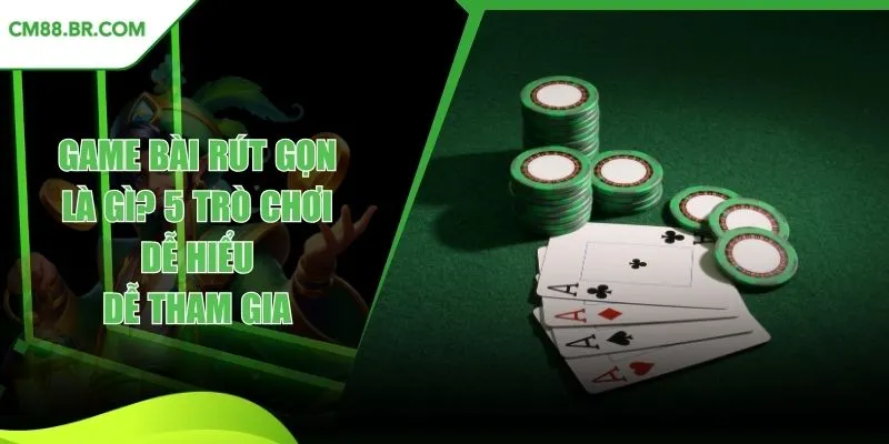 Game bài rút gọn