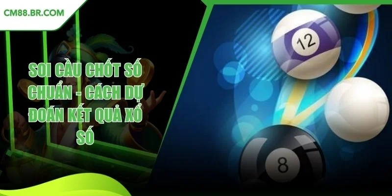 Soi cầu chốt số chuẩn