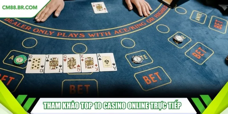 Tham khảo top 10 casino online trực tiếp
