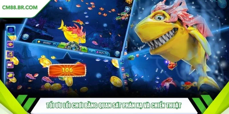 Tối ưu lối chơi bằng quan sát phản xạ và chiến thuật