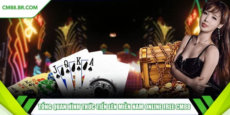 Tổng quan hình thức tiến lên miền nam online free CM88